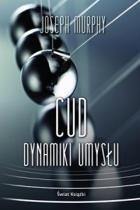 CUD DYNAMIKI UMYSŁU, JOSEPH MURPHY