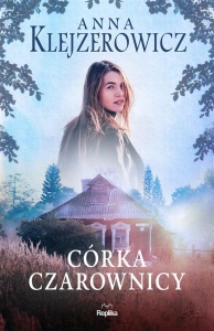 CÓRKA CZAROWNICY, ANNA KLEJZEROWICZ