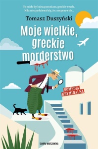 MOJE WIELKIE, GRECKIE MORDERSTWO, TOMASZ DUSZYŃSKI