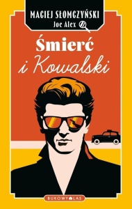 ŚMIERĆ I KOWALSKI, MACIEJ SŁOMCZYŃSKI