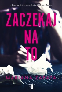ZACZEKAJ NA TO, MARIANA ZAPATA