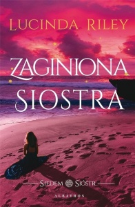SIEDEM SIÓSTR. ZAGINIONA SIOSTRA, LUCINDA RILEY