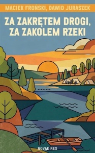 ZA ZAKRĘTEM DROGI, ZA ZAKOLEM RZEKI