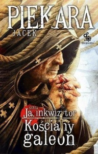 JA, INKWIZYTOR. KOŚCIANY GALEON BR, JACEK PIEKARA