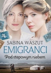 EMIGRANCI. POD STEPOWYM NIEBEM, SABINA WASZUT