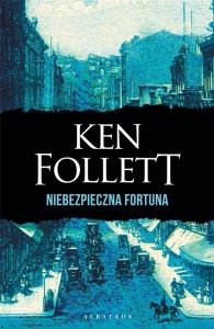 NIEBEZPIECZNA FORTUNA, KEN FOLLETT