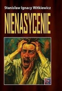 NIENASYCENIE, STANISŁAW IGNACY WITKIEWICZ
