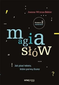 MAGIA SŁÓW. JAK PISAĆ TEKSTY, KTÓRE PORWĄ TŁUMY
