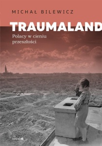 TRAUMALAND POLACY W CIENIU PRZESZŁOŚCI