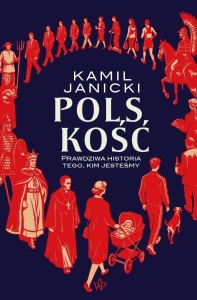 POLSKOŚĆ. PRAWDZIWA HISTORIA TEGO, KIM JESTEŚMY