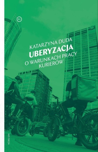 Uberyzacja. O warunkach pracy kurierów
