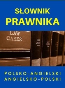 SŁOWNIK PRAWNIKA POLSKO-ANGIELSKI ANGIELSKO-POLSKI