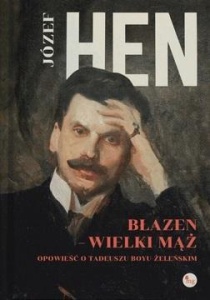 BŁAZEN WIELKI MĄŻ. OPOWIEŚĆ O TADEUSZU ŻELEŃSKIM