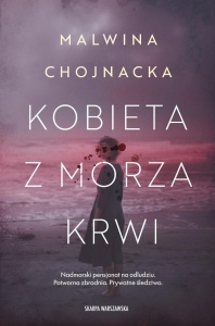KOBIETA Z MORZA KRWI, MALWINA CHOJNACKA