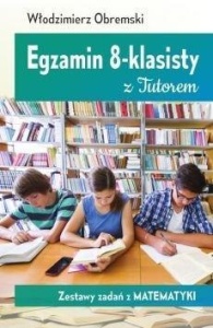 EGZAMIN 8-KLASISTY Z TUTOREM ZESTAWY ZADAŃ Z MAT.