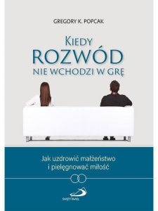 KIEDY ROZWÓD NIE WCHODZI W GRĘ, GREGORY POPCAK