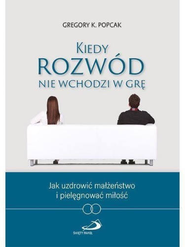 Kiedy rozwód nie wchodzi w grę, Gregory Popcak