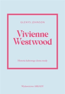 VIVIENNE WESTWOOD.HISTORIA KULTOWEGO DOMU MODY.