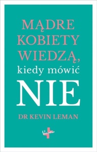 MĄDRE KOBIETY WIEDZĄ KIEDY MÓWIĆ NIE, KEVIN LEMAN