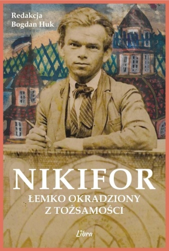 Nikifor. Łemko okradziony z tożsamości, Bogdan Huk