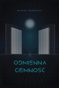 ODMIENNA CIEMNOŚĆ, MICHAŁ NAWROCKI