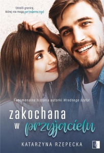 ZAKOCHANA W PRZYJACIELU, KATARZYNA RZEPECKA
