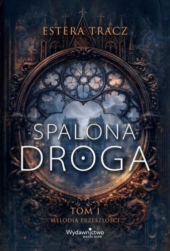 Spalona droga T.1 Melodia przeszłości