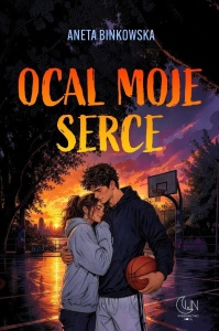 OCAL MOJE SERCE, ANETA BINKOWSKA
