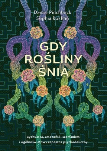 Gdy rośliny śnią, Daniel Pinchbeck, Sophia Rokhlin