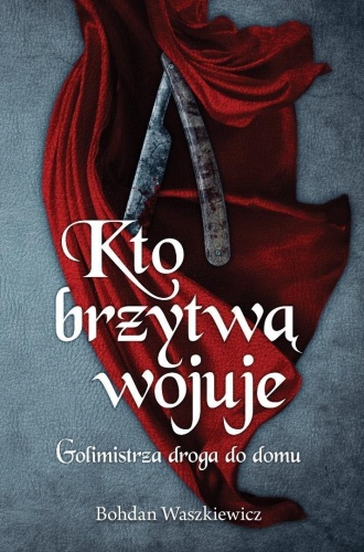Kto brzytwą wojuje. Golimistrza droga do domu