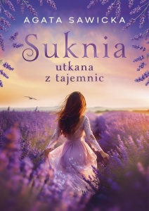 SUKNIA UTKANA Z TAJEMNIC, AGATA SAWICKA
