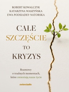 CAŁE SZCZĘŚCIE TO KRYZYS
