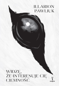 WIDZĘ, ŻE INTERESUJE CIĘ CIEMNOŚĆ