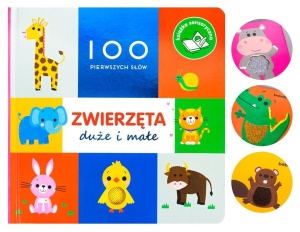 100 PIERWSZYCH SŁÓW: ZWIERZĘTA DUŻE I MAŁE