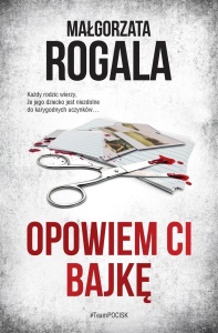 OPOWIEM CI BAJKĘ, MAŁGORZATA ROGALA