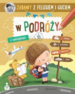 ZABAWY Z FELUSIEM I GUCIEM. W PODRÓŻY