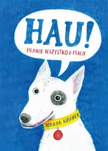 HAU! PRAWIE WSZYSTKO O PSACH, JOANNA RUSINEK