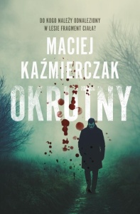 OKRUTNY, MACIEJ KAŹMIERCZAK