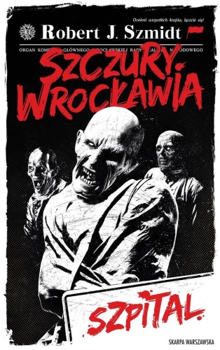 Szczury Wrocławia. Szpital, Robert J. Szmidt