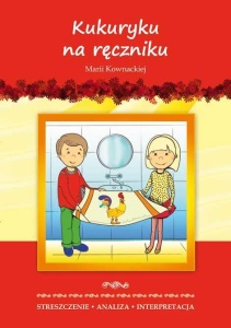 STRESZCZENIA - KUKURYKU NA RĘCZNIKU