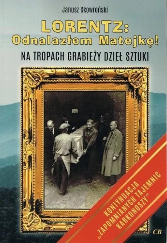 Lorentz Odnalazłem Matejkę! Na tropach grabieży..