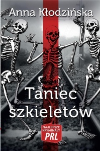 NAJLEPSZE KRYMINAŁY PRL. TANIEC SZKIELETÓW
