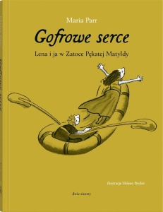 GOFROWE SERCE, MARIA PARR, HELEENA BRULOT
