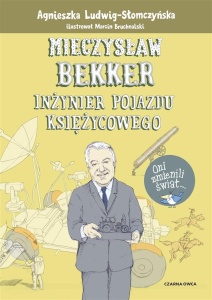 MIECZYSŁAW BEKKER. INŻYNIER POJAZDU KSIĘŻYCOWEGO