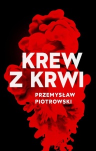 KREW Z KRWI, PRZEMYSŁAW PIOTROWSKI