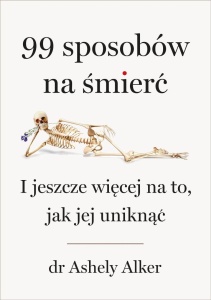 99 SPOSOBÓW NA ŚMIERĆ. I JESZCZE WIĘCEJ NA TO...