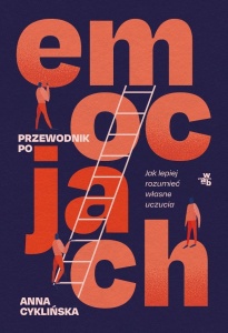 PRZEWODNIK PO EMOCJACH. JAK LEPIEJ ROZUMIEĆ...