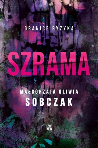 Granice ryzyka. Szrama, Małgorzata Oliwia Sobczak