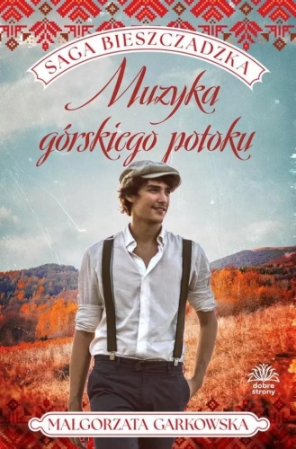 Saga bieszczadzka T.3 Muzyka górskiego potoku