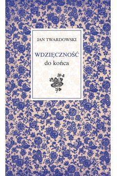 Wdzięczność do końca, Jan Twardowski